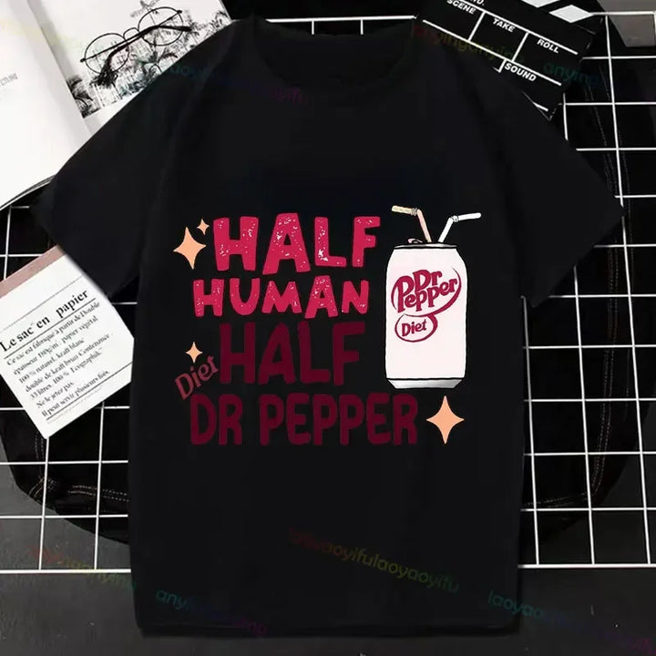 Half Human Half Dr Pepper- Diet Dr Pepper Women's Fashion TShirt Pure Cotton Pure Humor Style All Season Essential T-shirt