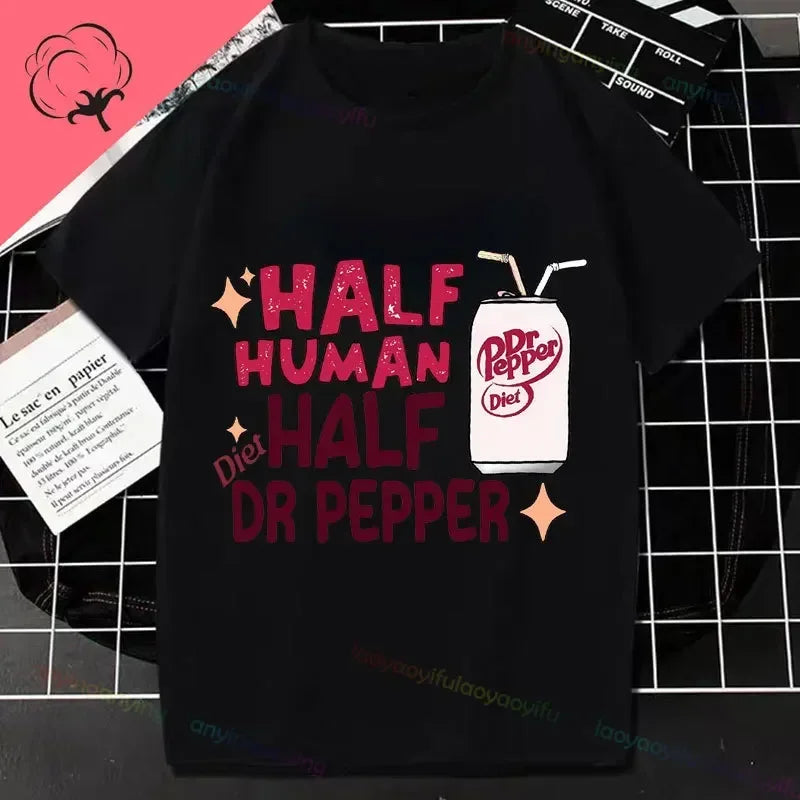 Half Human Half Dr Pepper- Diet Dr Pepper Women's Fashion TShirt Pure Cotton Pure Humor Style All Season Essential T-shirt